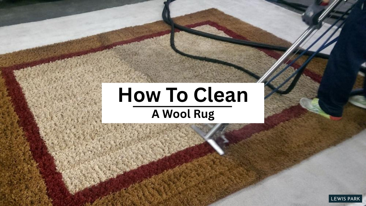How to Clean a Wool Rug | Simple Tips for Fresh Rugs – Lewis Park